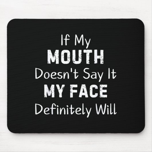 Tapis De Souris If My Mouth Doesn't Say Sarcastic Saying Funny Quo (Devant)