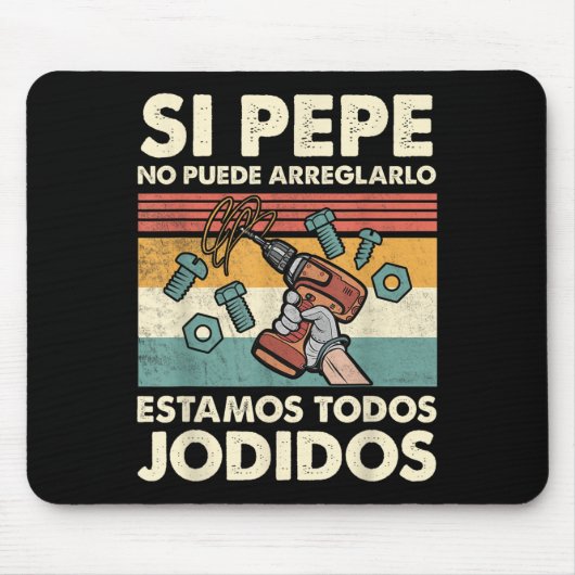 Tapis De Souris If Pepe Can't Fix - Mexican Spanish Name (Devant)