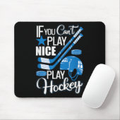 Tapis De Souris If You Can't Play Nice Play Hockey, Hockey Lover G (Avec souris)