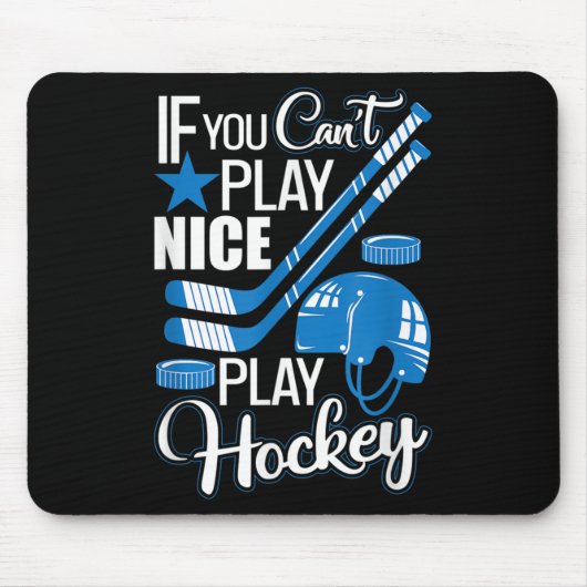 Tapis De Souris If You Can't Play Nice Play Hockey, Hockey Lover G (Devant)