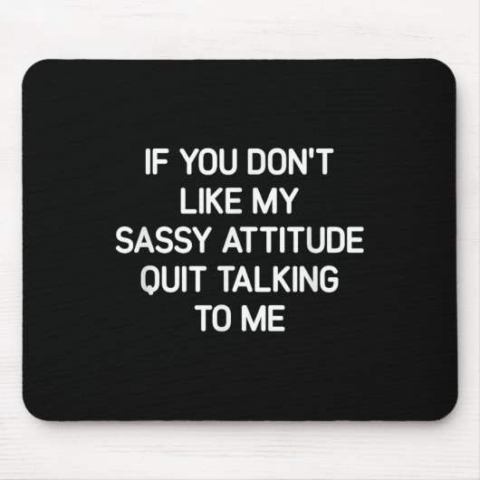 Tapis De Souris If You Don't Like My Sy Attitude, Funny, Jokes, Sa (Devant)