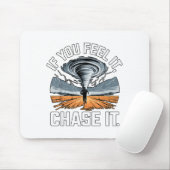 Tapis De Souris If You Feel It Chase It Chaser Chasing Tornadoe Ch (Avec souris)