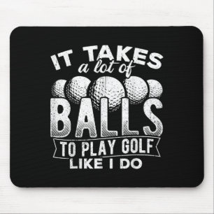 Tapis De Souris Il en faut beaucoup pour jouer au golf comme je le