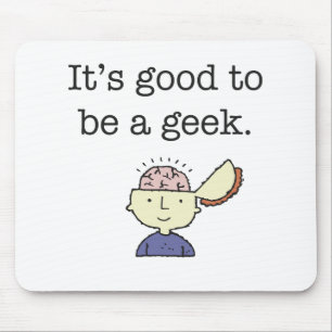 Tapis De Souris Il est bon d'être un geek !