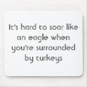 Tapis De Souris Il est difficile de monter comme un aigle… (Devant)
