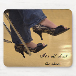 Tapis De Souris Il est tout au sujet des chaussures !