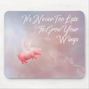 Tapis De Souris Il n'est jamais trop tard pour grandir vos ailes