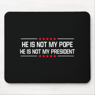 Tapis De Souris Il N'Est Pas Mon Pape Trump Et Pas Mon Président D