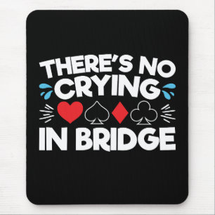 Tapis De Souris Il n'y a pas de larmes au Bridge