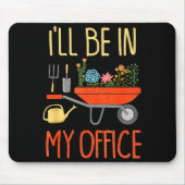 Tapis De Souris I'll Be In My Office Garden Funny Distressed Garde (Devant)