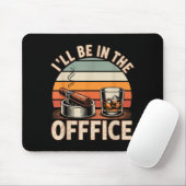 Tapis De Souris I'll Be In The Office Cigar - Bourbon Whiskey Dad  (Avec souris)