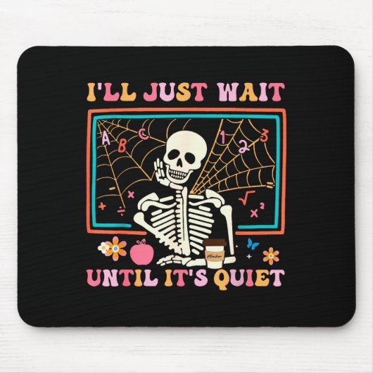 Tapis De Souris I'll Just Wait Until It's Quiet Halloween Skeleton (Devant)