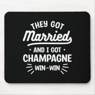 Tapis De Souris Ils Se Sont Mariés Et J'Ai Du Champagne Gagnant We