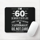 Tapis De Souris Im 60 I Literally Dont Care Funny 60th Birthday  (Avec souris)