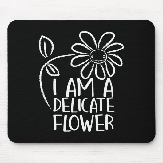 Tapis De Souris I'm A Delicate Flower Funny Humor Sarcasm Sy Girl (Devant)