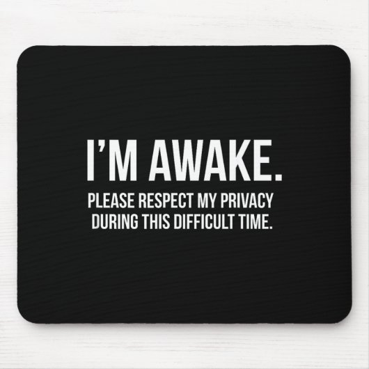 Tapis De Souris I'm Awake Respect My Privacy Funny Sleep Deprivati (Devant)