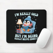 Tapis De Souris I'm cold but i'm being brave about it penguin  (Avec souris)