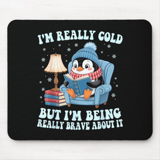 Tapis De Souris I'm cold but i'm being brave about it penguin  (Devant)