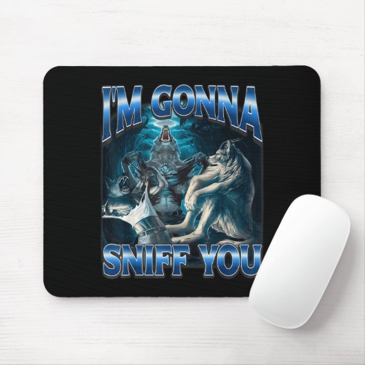 Tapis De Souris I'm Gonna Sniff You Funny Alpha Wolf Meme Unhinged (Avec souris)