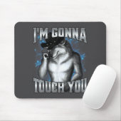 Tapis De Souris I'm Gonna Touch You  (Avec souris)