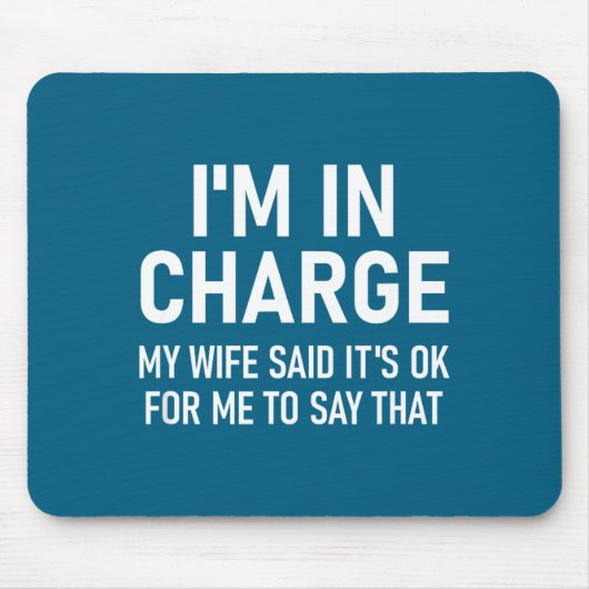 Tapis De Souris I'm In Charge, Funny, Jokes, Sarcastic Sayings (Devant)