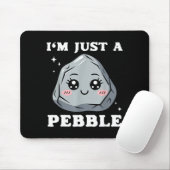 Tapis De Souris I'm Just A Pebble Cute Kawaii Rock Funny Pun (Avec souris)