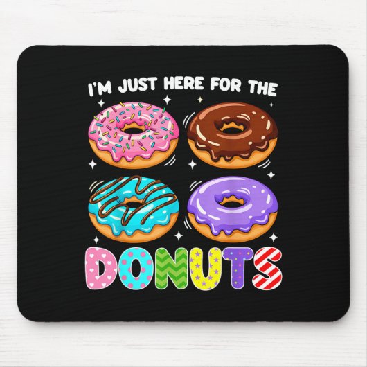 Tapis De Souris I'm Just Here For The Donuts Doughnut Sweet Food D (Devant)
