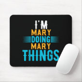 Tapis De Souris I'm Mary Doing Mary Things Name Mary  (Avec souris)