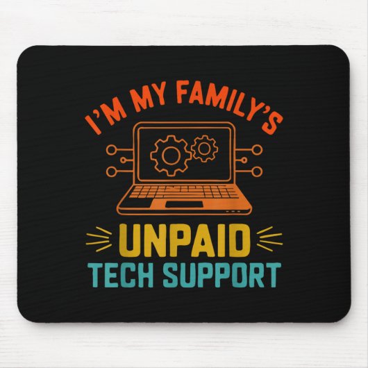 Tapis De Souris Im My Family’s Unpaid Tech Suprt It Engineer Compu (Devant)