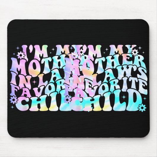 Tapis De Souris I'm My Mother In Law's Favorite Child Daughter In (Devant)