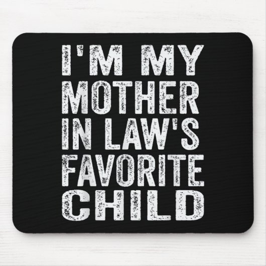 Tapis De Souris I'm My Mother In Law's Favorite Child Funny Family (Devant)