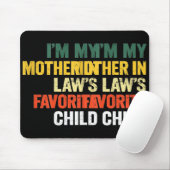 Tapis De Souris Im My Mother In Laws Favorite Child Funny Men Pare (Avec souris)