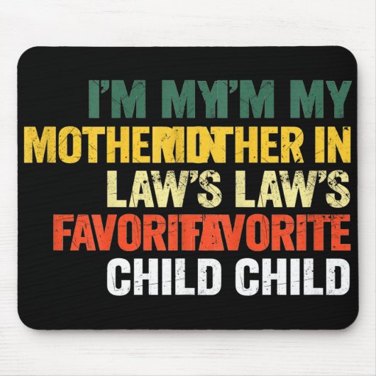 Tapis De Souris Im My Mother In Laws Favorite Child Funny Men Pare (Devant)