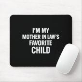 Tapis De Souris Im My Mother In Laws Favorite Child Funny Men Pare (Avec souris)