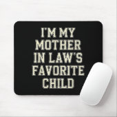 Tapis De Souris I'm My Mother In Law's Favorite Child Funny Men Wo (Avec souris)