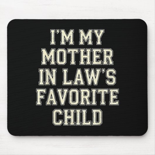 Tapis De Souris I'm My Mother In Law's Favorite Child Funny Men Wo (Devant)