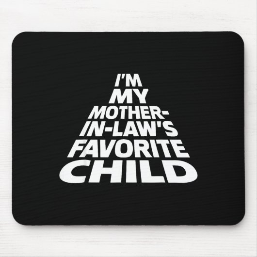 Tapis De Souris I'm My Mother In Law's Favorite Child Funny Parent (Devant)