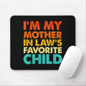 Tapis De Souris I'm My Mother In Law's Favorite Child Funny Parent (Avec souris)