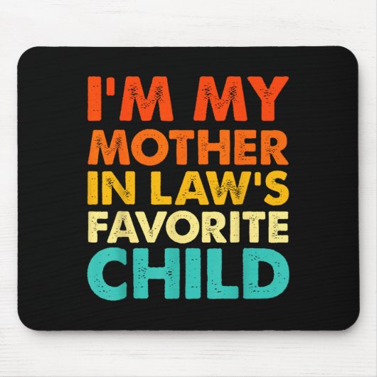 Tapis De Souris I'm My Mother In Law's Favorite Child Funny Parent (Devant)