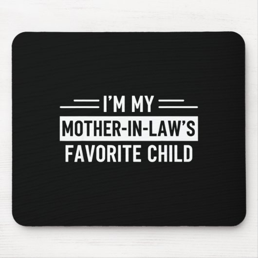 Tapis De Souris I'm My Mother In Law's Favorite Child Funny Parent (Devant)
