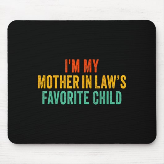 Tapis De Souris Im My Mother In Laws Favorite Child Funny Parent (Devant)