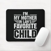 Tapis De Souris I'm My Mother In Law's Favorite Child Funny Parent (Avec souris)
