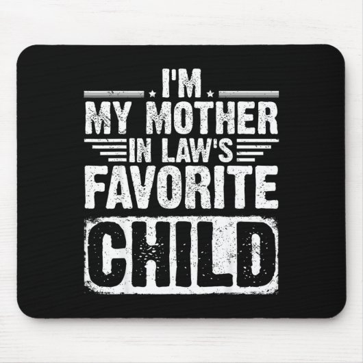 Tapis De Souris I'm My Mother In Law's Favorite Child Funny Parent (Devant)