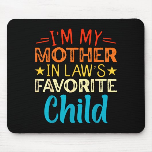 Tapis De Souris I'm My Mother In Laws Favorite Child Funny Parent (Devant)