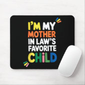 Tapis De Souris I'm My Mother In Law's Favorite Child Funny Parent (Avec souris)
