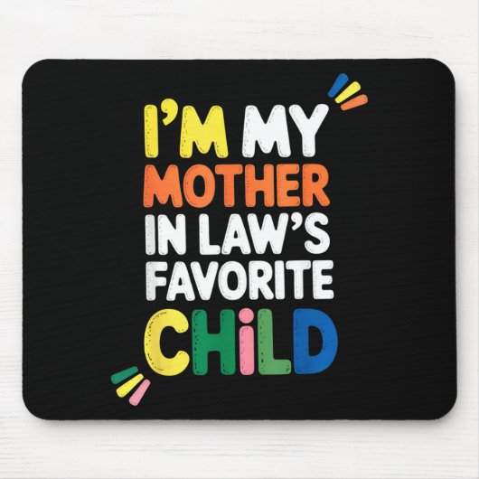 Tapis De Souris I'm My Mother In Law's Favorite Child Funny Parent (Devant)