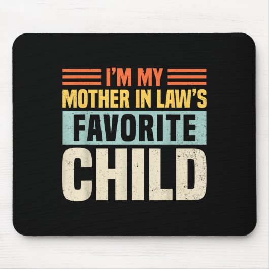 Tapis De Souris Im My Mother In Laws Favorite Child - Funny Son-in (Devant)