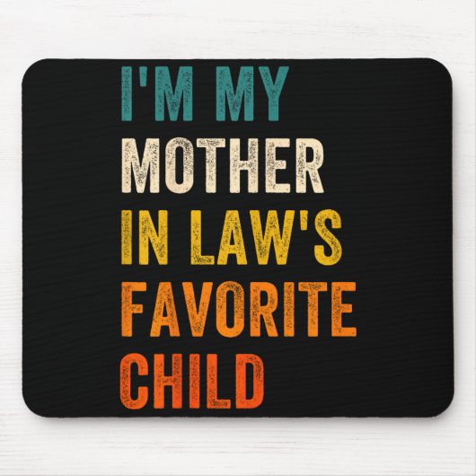 Tapis De Souris I'm My Mother In Law's Favorite Child Men Women (Devant)