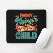 Tapis De Souris I'm My Nana's Least Favorite Child Funny Parent Fa (Avec souris)