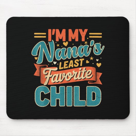 Tapis De Souris I'm My Nana's Least Favorite Child Funny Parent Fa (Devant)